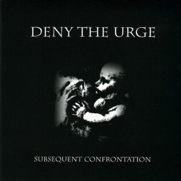 Deny The Urge - 2004 - Subsequent Confrontation
